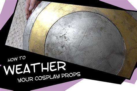 how to weather a cosplay prop